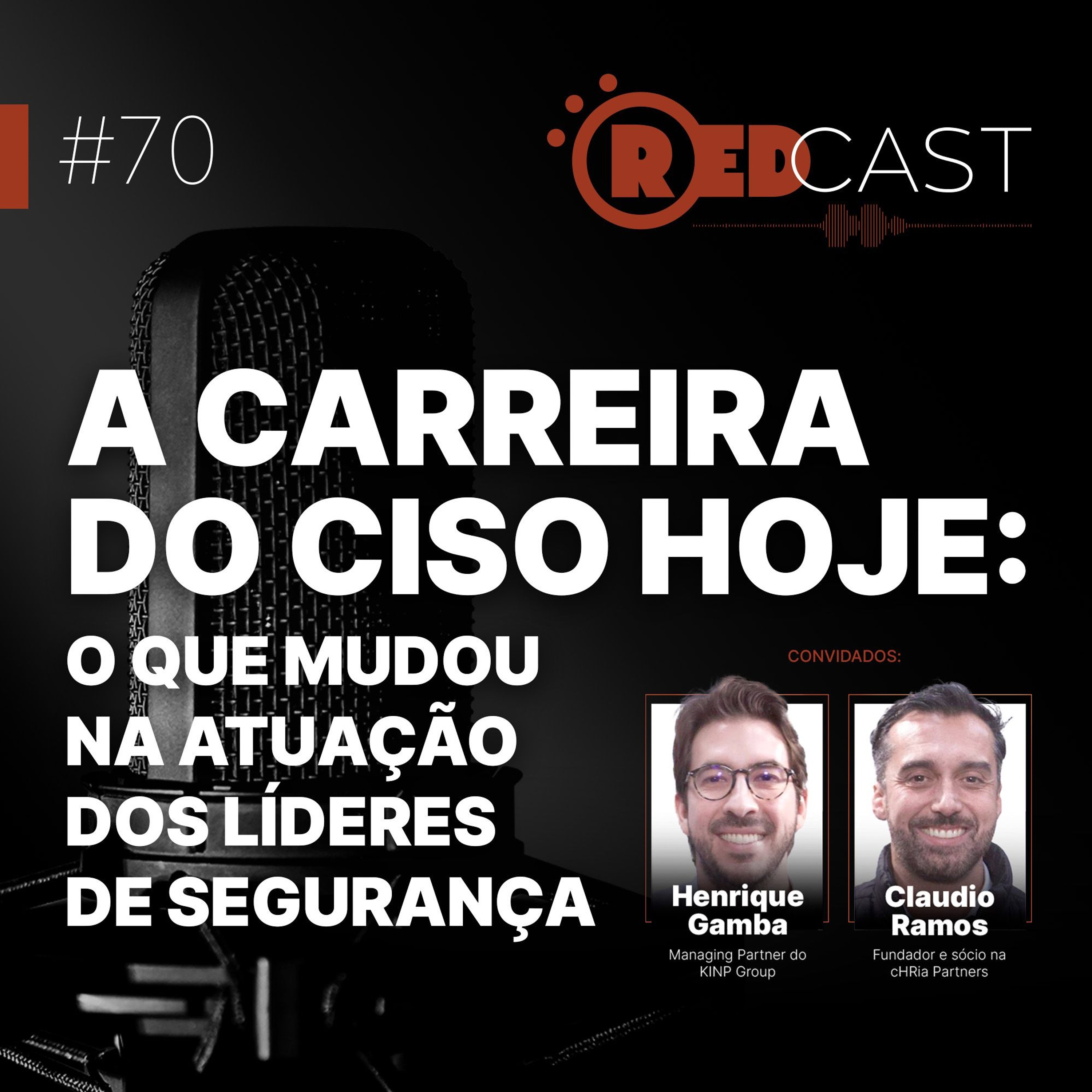Episódio #70 | A carreira do CISO hoje: o que mudou na atuação dos líderes de segurança