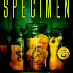[Read] KINDLE 💘 The Specimen: A Novel of Horror (Specimen Saga Book 1) by  Pete Kahl