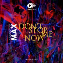 Connection Max - Don't Stop Me Now (VIP Edit - Queen Tribute) [EMIX Records]