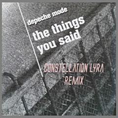 Depeche Mode - The Things You Said (Constellation Lyra Remix)