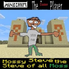 Mossy Steve the Steve of all Moss - [Minecraft: The Same Player]