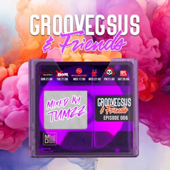 Groovegsus & Friends - EP006 - Tumzz