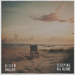 Dixon Dallas - Sleeping All Alone