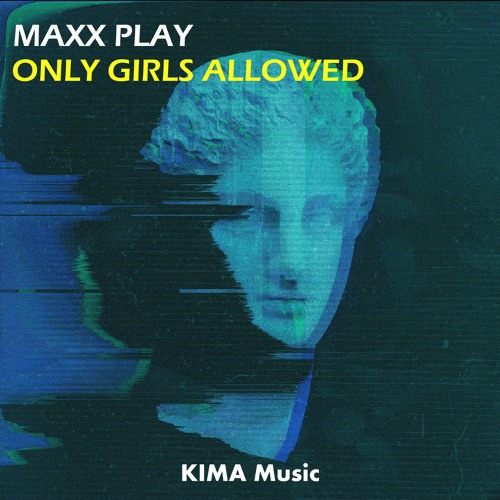 Maxx Play - Only Girls Allowed (Extended Mix) [KIMA Music] OUT NOW!!!