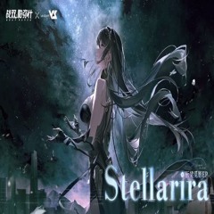 【M€I & Haloweak】Stellarira「Punishing: Gray Raven OST -云梁觅影」 【パニシング:グレイレイヴン】Official