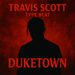 DUKETOWN | Travis Scott| Type Beat