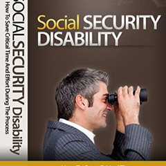 ACCESS EBOOK 📩 SOCIAL SECURITY DISABILITY: How To Save Critical Time And Effort Duri