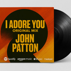 I adore you Original Mix( John Patton) Afro House