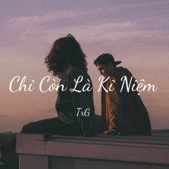 Chỉ Còn Là Kỉ Niệm