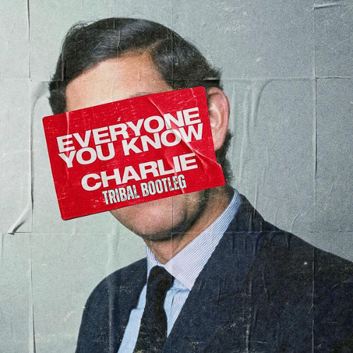 Everyone You Know - Charlie (Tribal Bootleg)[Christmas FREE DL]