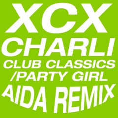 Charli XCX - Club Classics/Party Girl (Aida Remix)