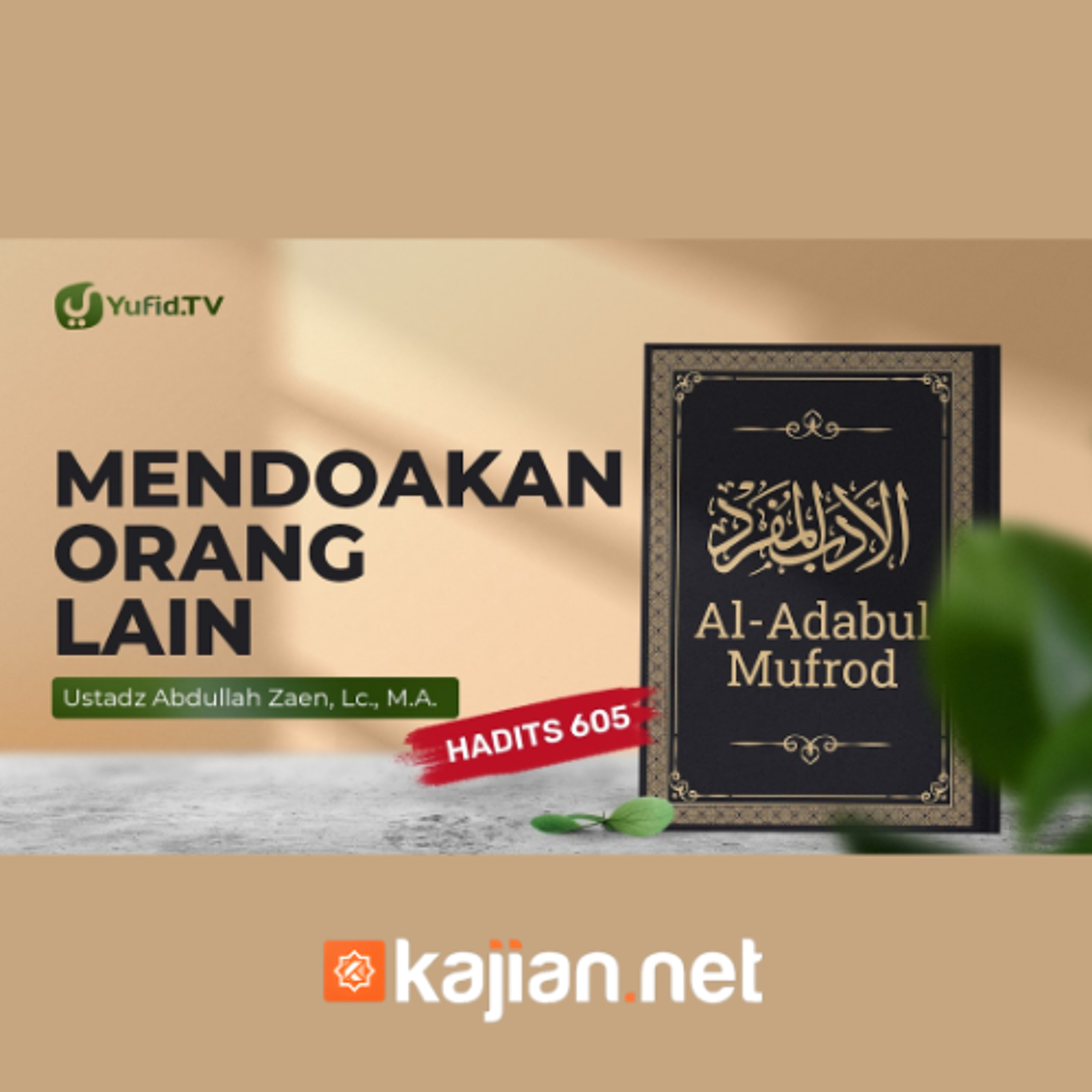 Kajian Hadits_ Mendoakan Orang Lain (Hadits 605) - Ustadz Abdullah Zaen, Lc., M.A. episode artwork