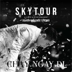 CHAY NGAY DI (SKYTOUR 2019) - REMAKE