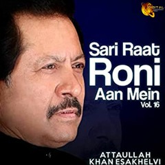 Sari Raat Roni Aan Mein - Attaullah Khan Esakhelvi