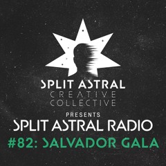 Split Astral Radio #82: Salvador Gala