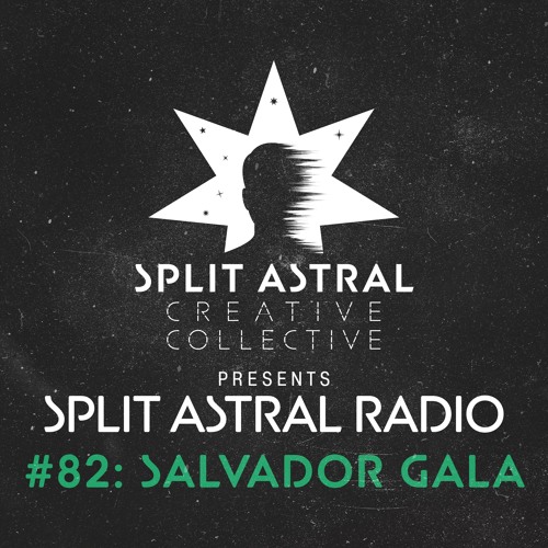 Split Astral Radio #82: Salvador Gala