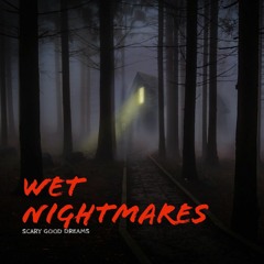 Wet Nightmares