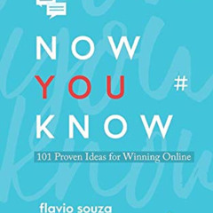 READ KINDLE 💕 Now You Know: 101 Proven Ideas For Winning Online by  Flavio Souza EBO