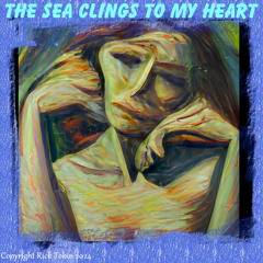 The Sea Clings To My Heart