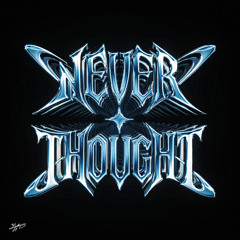 Never Thought
