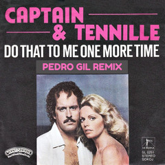 Do That To Me One More Time (Pedro Gil Remix)