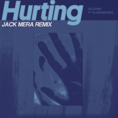 Hurting - (feat. AlunaGeorge)(Jack Mera Remix)