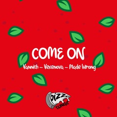 Vannith, Vexenova, Made Wrong - Come On (Radio Mix)