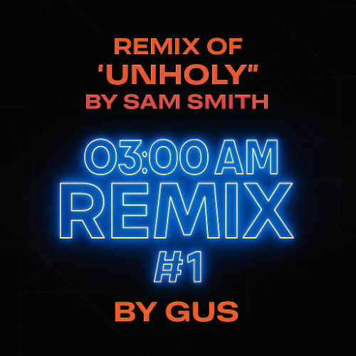 Unholy (03:00 AM Remix by GuS) [Bootleg / Unofficial Remix] filtered due to copyright