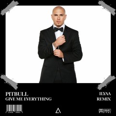 Pitbull ft. Ne-Yo, Afrojack, Nayer - Give Me Everything (ILYAA Remix) [FREE DOWNLOAD]