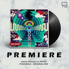 PREMIERE: James Harcourt & AFFKT - Parabola (Original Mix) [SINCOPAT]