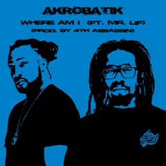 Akrobatik - Where Am I ( Ft. Mr. Lif) (Prod. By 4th Assassin)
