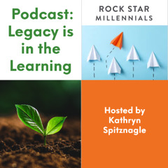 Podcast: Legacy is in the Learning