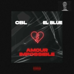 CBL Ft EL BLUE - AMOUR IMPOSSIBLE 💔