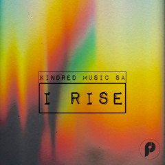 Kindred Music SA - I Rise (Original Mix)