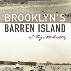 Access KINDLE 💓 Brooklyn's Barren Island: A Forgotten History by  Miriam Sicherman [
