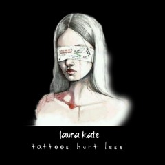 Laura Kate- tattoos hurt less