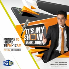 It's My Show with RJ Sahir Lodhi | Mera FM 107.4