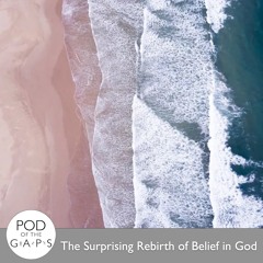 Episode 61 - The Surprising Rebirth of Belief in God
