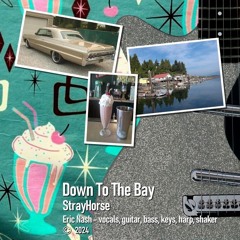 Down To The Bay - original song by StrayHorse, 2024