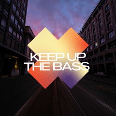 keep up the bass