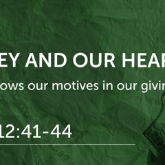 A Life Well "Spent": Money And Our Hearts; Mark 12:41-44