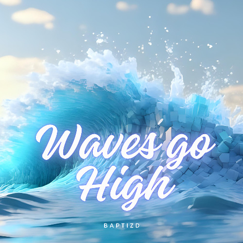Waves Go High