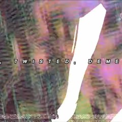 sick, twisted, demented