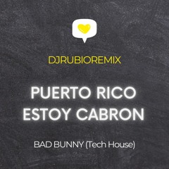 PUERTO RICO ESTOY CABRON(Tech House) - BAD BUNNY X DJ RUBIO REMIX