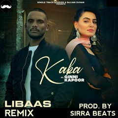 LIBAAS(REMIX) - KAKA FT. GINNI KAPOOR | SIRRA BEATS