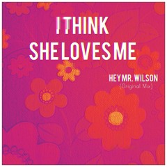 I think she loves me (original mix)