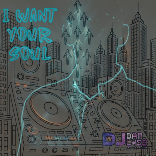 I Want Your Soul.