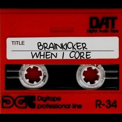 Brainkicker - When I Core [2023] (Free track with download link)