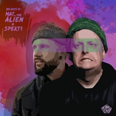 Mat The Alien & Spekt1 - Big Boys