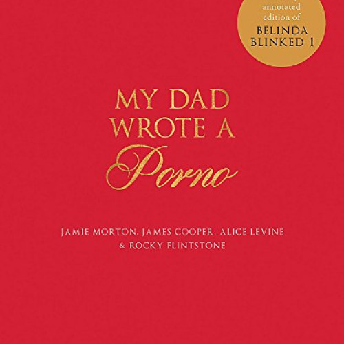 [ACCESS] EPUB 📁 My Dad Wrote A Porno by  Jamie Morton EPUB KINDLE PDF EBOOK